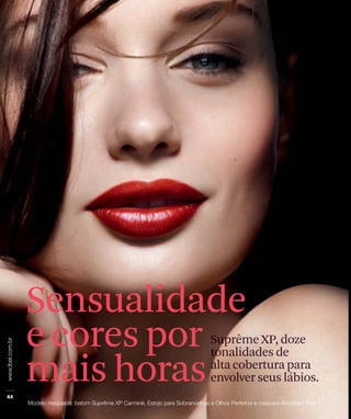 Sensualidade
e cores por
mais horas
 