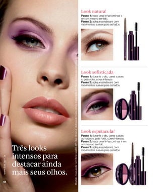 Look natural




                   Look sofisticada




                   Look espetacular


Três looks
intensos para
destacar ainda
mais seus olhos.
 