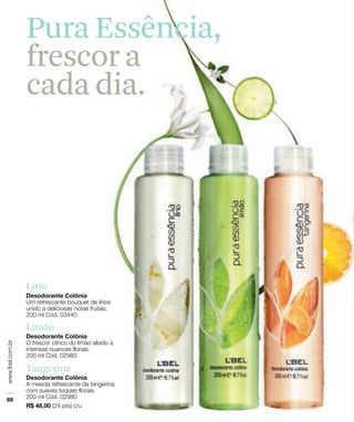 Pura Essência,
frescor a
cada dia.




Lírio



Limão



Tangerina
 