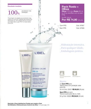 100%



       _Hidratação intensiva.
       _Para qualquer idade.
       _Embalagem prática.




       Rosto
 