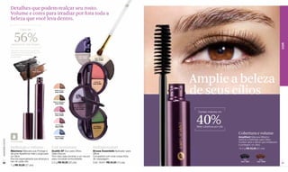 Detalhes que podem realçar seu rosto.
                  Volume e cores para irradiar por fora toda a
                  beleza que você leva dentro.

                              Cílios até



                     56%




                                                                                                                                                                                                          COR
                  visivelmente mais longos*

                  *Resultado obtido em teste de eficácia
                  realizado nos Laboratórios Belcorp com
                  19 usuárias baixo condições
                  de laboratório.                                                    Lilas Gelées
                                                                                     Cód. 01857       Clair-Obscur
                                                                                                      Cód. 01855

                            Noir
                         Cód. 03154

                                               Brun
                                             Cód. 03155




                                                                                                     Corail Vif
                                                                                                    Cód. 01862
                                                                                                                                        Amplie a beleza
                                                              Melon Doux
                                                              Cód. 01854
                                                                                                                                        de seus cílios
                                                            Marron Delicieux
                                                             Cód. 01852

                                                                               Jeu de Violettes
                                                                                 Cód. 01858
                                                                                                                                          Cerdas maiores em



                                                                                                                                         40%
                                                             Rose Tendre
                                                             Cód. 01859




                                                              Vin Exquis
                                                              Cód. 01856                            Vert Neutre
                                                                                                    Cód. 01861
                                                                                                                                         Mais cobertura por cílio

                                                                                                                                                                    Cobertura e volume
                                                             Ciel Nocturne
                                                              Cód. 01860
                                                                                                                                                                    Amplifiant Máscara Máximo
                                                                                                                                                                    Volume e Definição para Cílios
www.lbel.com.br




                  À prova d'água                                                                                                                                    Contém aloe e ativos que fortalecem
                                                                                                                                                                    e protegem os cílios.
                  Definição e volume                       Cor semimate                             Indispensável                                                   10.3 g R$ 53,00 (27 pts)
                  Máximma Máscara que Protege e            Dualité XP Duo para Olhos                Brosse Essentielle Aplicador para
                  dá uma Aparência mais Longa para         Claro-Escuro                             Olhos
                  os Cílios                                Tom claro para iluminar e um escuro      Compatível com toda nossa linha
                  Escova especializada que alcança à       para conceder profundidade.              de maquiagem.                                                        Noir         Brun
                  raiz de cada cílio.                      2.5 g R$ 50,00 (25 pts)                  Cód. 05341 R$ 24,50 (12 pts)                                      Cód. 13251    Cód. 13252
 50                                                                                                                                                                                                       51
                  7 g R$ 53,00 (27 pts)
 