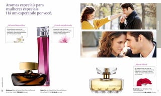 Aromas especiais para
                  mulheres especiais.
                  Há um esperando por você.




                                                                                                                                                        PERFUMES
                   _Oriental-Baunilha                                            _Floral-Amadeirada
                   A intensidade sedutora de                                     Irresistível fusão floral das
                   notas orientais mesclada com                                  delicadas magnólia e orquídea
                   baunilha e unida a encantadores                               negra unidas a profundos e
                   acordes da flor de lótus.                                     acordes amadeirados.




                                                                                                                   _Floral-Floral
                                                                                                                   As cálidas notas da rosa de
                                                                                                                   Michaela se unem intensamente
                                                                                                                   a elegantes e suaves nuances
                                                                                                                   frutais. O motivo ideal para viver
                                                                                                                   um romance.
www.lbel.com.br




                                                                                                                 Euphonie Eau de Parfum Pour
 62
                  Séduisant Eau de Parfum Pour Femme/Perfume   Delyr Eau de Parfum Pour Femme/Perfume            Femme/Perfume                          63
                  50 ml Cód. 04937 R$ 98,00 (49 pts)           50 ml Cód. 27130 R$ 88,00 (44 pts)                50 ml Cód. 02329 R$ 145,00 (73 pts)
 