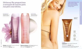 Divinesse lhe proporciona                                                                                                       Cuide da pele de seu corpo
                                                                                                                                                  contra os raios solares
                  a sensação de maciez para                                                                                                       UVA e UVB com a linha
                                                                                                                                                  de protetores solares de
                  sua pele estar divina.                                                                                                          Protège Expert.




                                                                                                                                                                                                 BEM-ESTAR
                  Extrassuavidade                                                                   Luminosidade
                  As proteínas de                                                                   A flor de lumière
                  Cashmere hidratam e                                                               retrata em sua pele o
                  suavizam sua pele.                                                                poder intenso da luz.

                                                                                                                                                                         UVB FPS 15
                                                                                                                                                                         UVA PA++




                                                                                                                                                                          FPS


                                                                                                                                                                        Fator de
                                                                                                                                                                        Proteção Solar




                                                                                                                                                                        À prova d'água
www.lbel.com.br




                                                                                                                                                                        *Não Comedogênico
                                                                                                                                                                        (não obstrui os poros)


                                                                                                                            Corpo
                                                                                                                            Protège Expert Loção Hidratante Protetora para
                                                                                                                            Corpo FPS 15
                  Divinesse Loção Hidratante Corporal com Elementos   Divinesse Lumisensse Loção Hidratante Corporal com    180 ml Cód. 00158 R$ 33,50 (17 pts)
 76               Suavizantes de Cashmere                             Efeito Luz e Suavizantes de Cashmere Branco                                                                                 77
                                                                                                                            Os protetores para rosto ou para a área dos olhos e lábios estão
                  200 ml Cód. 01276 R$ 31,00 (15 pts)                 200 ml Cód. 01280 R$ 31,00 (15 pts)                   em oferta de Pack e também por separado na página 10-11.
 