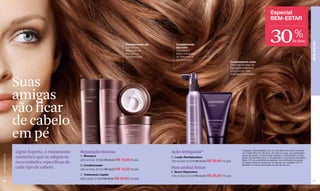 Especial
                                                                                                                                                                                          BEM-ESTAR



                                                                                                                                                                                         30                          %
                                                                                                                                                                                                                   de desc.




                                                                                                                                                                                                                                      BEM-ESTAR
                                                                                   Complemento dia      Complemento
                                                                                   Intensifica a        dia/noite
                                                                                   reparação do         Intensifica o
                                                                                   shampoo e            efeito antiqueda*
                                                                                   condicionador.       do shampoo e
                                                                                                        condicionador.
                                                                                                                                                  Complemento noite
                                                                                                                                                  Concede 8 horas de
                                                                                                                                                  reparação enquanto
                                                                                                                                                  você dorme. Não
                                                                                                                                                  mancha o travesseiro.



                  Suas
                                                A            B

                                                                                    C
                                                                                                               D




                  amigas                                                                                                                              E




                  vão ficar
                  de cabelo
                  em pé
                                                                                                                                                           *Avaliação clínica realizada com 54 voluntários de ambos os sexos,
                  Ligne Experte, o tratamento   Reparação Intensa                                    Ação Antiqueda*                                       com idade entre 20 e 60 anos, de todas as raças, que apresentam
www.lbel.com.br




                                                A. Shampoo                                                                                                 queda de cabelo. A rotina incluía shampoo, condicionador e loção
                  cosmético que se adapta às                                                         D. Loção Revitalizadora                               capilar da linha Reconstruit, e foi realizada no Laboratório Perception,
                                                250 ml Cód. 01309 R$ 24,00 R$   16,80 (8 pts)        100 ml Cód. 01379 R$ 42,50 R$   29,80 (15 pts)        Brasil. 41% de voluntários perceberam uma diminuição na queda
                  necessidades específicas de                                                                                                              de cabelo devido à quebra aos 30 dias de uso, enquanto 48,1%
                                                B. Condicionador                                                                                           obtiveram a mesma percepção aos 60 dias de uso.
                  cada tipo de cabelo.          250 ml Cód. 01310 R$ 26,00 R$   18,20 (9 pts)        Para ambas linhas
                                                                                                     E. Nocto Réparateur
                                                C. Tratamento Capilar                                125 ml Cód. 01419 R$ 42,50 R$   29,80 (15 pts)
                                                200 g Cód. 01328 R$ 42,50 R$   29,80 (15 pts)
 82                                                                                                                                                                                                                                    83
 