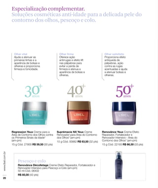 Especialização complementar.
Soluções cosméticas anti-idade para a delicada pele do
contorno dos olhos, pescoço e colo.




     30  anos
                      40  anos
                                          50  anos




  Pescoço e colo
 