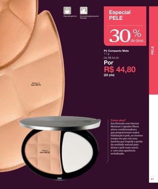 30                %
                dedesc.




Sua fórmula com Intense
Moisture Capsules libera
ativos condicionadores
que proporcionam maior
hidratação à pele, ao mesmo
tempo em que cria uma
barreira que impede a perda
da umidade natural para
deixar a pele mais macia
e com uma aparência
revitalizada.
 