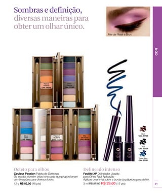 Sombras e definição,
diversas maneiras para
obter um olhar único.




Octeto para olhos   Delineado intenso
 