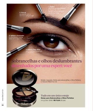 Sobrancelhas e olhos deslumbrantes
desenhadosporumaexpert:você




              Tudo em um único estojo
 