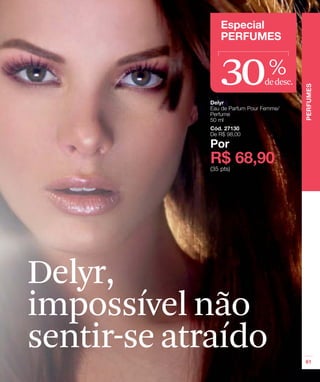 30     %
                dedesc.




Delyr,
impossível não
sentir-se atraído
 