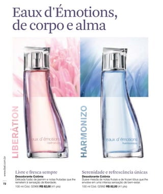 Eaux d'Émotions,
de corpo e alma




Livre e fresca sempre   Serenidade e refrescância únicas
 