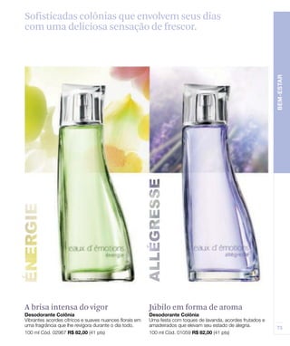 A brisa intensa do vigor   Júbilo em forma de aroma
 