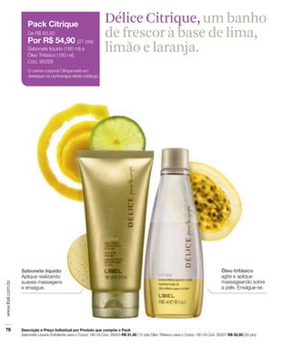 Délice Citrique, um banho
de frescor à base de lima,
limão e laranja.
 
