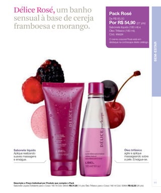 Délice Rosé, um banho
sensual à base de cereja
framboesa e morango.               .
                           95029
 