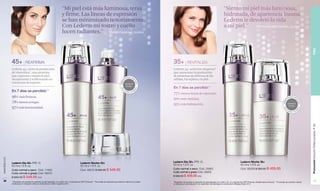 www.lbel.com 
38 
Promoción Estuche Perfeccionador, P 29 PIEL 
REVITALIZA 
Lederm 35+ activa los vitagenes* 
que aumentan la producción 
de proteínas de defensa de las 
células, los tejidos y la piel. 
En 7 días se percibió:** 
77% menos líneas de expresión. 
92% más vitalidad. 
95% más hidratación. 
Lederm Día 35+ FPS 15. 
50 ml e 1.6 fl. oz. 
Cutis normal a seco. Cód. 05662 
*Resultados de pruebas en explantes de piel realizadas con Lederm 35+ en Laboratorios CERT (Francia) y Bioalternatives (Francia). ** Porcentaje que percibió mejoras 39 
en eficacia por autoevaluación con supervisión dermatológica en el laboratorio Allergisa-Brasil, 2012. 
REAFIRMA 
Lederm 45+ activa la producción 
de vimentina*, una proteína 
que regenera y repara la piel, 
recuperando y reafirmando su 
estructura de soporte. 
En 7 días se percibió:** 
96% más firmeza. 
78% menos arrugas. 
97% más luminosidad. 
Lederm Día 45+ FPS 15 
50 ml e 1.6 fl. oz. 
Cutis normal a seco. Cód. 11525 
Cutis normal a graso. Cód. 08370 
$ 680.00 $ 549.00 c/u 
Lederm Noche 45+ 
50 ml e 1.6 fl. oz. 
Cód. 08372 $ 680.00 $ 549.00 
* Resultados de pruebas en explantes de piel realizadas con Lederm 45+ en laboratorios CERT (Francia). ** Porcentaje de evaluadas que presentó mejoras en pruebas 
de eficacia por evaluación clínica en el laboratorio CLAIM, Argentina-2012. 
Lederm Noche 35+ 
50 ml e 1.6 fl. oz. 
Cód. 08209 $ 580.00 $ 459.00 
"Mi piel está más luminosa, tersa 
y firme. Las líneas de expresión 
se han minimizado notoriamente. 
Con Lederm mi rostro y cuello 
lucen radiantes." 
"Siento mi piel más luminosa, 
hidratada, de apariencia lozana. 
Lederm le devolvió la vida 
a mi piel." Norma Miranda Paredes, 35 años 
Marcela Sandoval, 50 años 
Cutis normal a graso. Cód. 08202 
$ 580.00 $ 459.00 c/u 
 