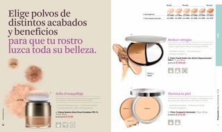 Piel clara                Piel media                          Piel oscura




               Elige polvos de                                                                                                                        B. Polvo Doble Uso              Claire 1-2-3
                                                                                                                                                                                      Cód. 02926
                                                                                                                                                                                                       Claire 4  Medium 5   Medium 6   Medium 7
                                                                                                                                                                                                     Cód. 02943 Cód. 02949 Cód. 02958 Cód. 02959
                                                                                                                                                                                                                                                   Obscure 8-9
                                                                                                                                                                                                                                                   Cód. 02973




               distintos acabados
                                                                                                                                                      C. Polvo Compacto Iluminador   Cód. 03093 Cód. 03094 Cód. 03095 Cód. 03096 Cód. 03097 Cód. 03156




               y beneficios




                                                                                                                                                                                                                                                                 PIEL
                                                                                                                                  B




               para que tu rostro                                                                                                                                                       Reduce arrugas
                                                                                                                                                                                        Fórmula con Active Powder Firmness, un activo de


               luzca toda su belleza.
                                                                                                                                                                                        origen vegetal que reduce las arrugas visibles.

                                                                                                                                                                                       _Acabado natural. _Alta cobertura.
                                                                                                                                           Medium 6
                                                                                                                                                                                       _Textura compacta.
                                                                                                                                                                                        B. Polvo Facial Doble Uso Efecto Rejuvenecedor
                                                                                                                                                                                        FPS 7. 11 g e .38 oz.
                Porcelaine                                                                                                                                                              $ 370.00 $ 249.00
               Cód. 11139                                                                                        Claire 4




                                                                                                                                                                                                                  7

                                             Santé                                                                                                          Polvo y
                                           Cód. 11141
                                                                                                                                                            Base




                                                                                                                                  C




                                                                                                                                                                                                                                                                 Promoción Base Antimanchas , P 42
                                                        A
                                                            Sella el maquillaje                                                                                                         Ilumina tu piel
                             Translucide
                                                            Fórmula con micropartículas esféricas que permiten                                                                          Fórmula con Lumi Optic Complex, micropartículas
                             Cód. 11140                     un acabado uniforme que fija el maquillaje.                                                                                 que permiten dispersar la luz sobre el rostro.

                                                            _Acabado natural-mate. _Cobertura media.                                                                                   _Acabado satinado. _Cobertura media.
                                                            _Textura ultrafina. Libre de fragancias.             Medium 6                               Medium 5                       _Textura compacta.
www.lbel.com




                                                            A. Polvos Sueltos Extra Finos Portables FPS 15.                                                                            C. Polvo Compacto Iluminador. 10 g e .35 oz.
                                                            12 g e .42 oz.                                                                                                             $ 360.00 $ 275.00
                                                            $ 270.00 $ 215.00

                                                                                                                            Claire 1-2-3


 34                                                                          FPS                                                                                                                                                                                    35
 