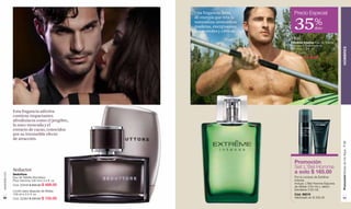 Una fragancia llena          Precio Especial
                                                 de energía que reta la
                                                 naturaleza: aromáticas
                                                 maderas, energizantes
                                                 notas verdes y cítricas.
                                                                              35%
                                                                            Vital
                                                                                             dcto


                                                                            Extrême Intense Eau de Toilette
                                                                            Atomiseur Pour Homme.




                                                                                                              HOMBRES
                                                                            100 ml e 3.4 fl. oz.
                                                                            Cód. 25473
                                                                            $ 510.00 $ 325.00




               Esta fragancia adictiva
               contiene impactantes
               afrodisíacos como el jengibre,
               la nuez moscada y el
               extracto de cacao, conocidos
               por su irresistible efecto
               de atracción.




                                                                                                              Promoción Brises de Vie Aqua , P 98
                                                                              Promoción
                                                                              Set L'Bel Homme
               Seductor                                                       a solo $ 165.00
www.lbel.com




               Seduttore
               Eau de Toilette Atomiseur                                      Por la compra de Extrême
               Pour Homme.100 ml e 3.4 fl. oz.                                Intense.
                                                                              Incluye: L'Bel Homme Espuma
               Cód. 00449 $ 655.00 $ 489.00
                                                                              de Afeitar (150 ml) y Jabón
               Loción para después de Afeitar.                                Exfoliante (120 ml).
               100 ml e 3.4 fl. oz.                                           Cód. 95010
 92            Cód. 02364 $ 230.00 $ 155.00                                   Valorizado en $ 335.00             93
 