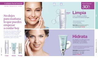 Cuidado Facial Inicial                                                                                               Precio Especial
               _Toda edad _Todo tipo de cutis _Uso diario
                                                            Dermatológicamente
                                                            Probado
                                                                                 Hipoalergénico



                                                                                                                                     30%            dcto



                                                                                                  Edición
                                                                                                  90 ml     Limpia
               No dejes




                                                                                                                                                                       PIEL
                                                                                                            2 en 1, limpia y tonifica
                                                                                                            tu rostro en menos tiempo.
               para mañana
               lo que puedes
                                                                                                            _Elimina impurezas al instante.
                                                                                                            _No necesita enjuagar.
                                                                                                            _No deja residuos grasos.

               empezar                                                                                      Hydra Calme Solución Micelar Limpiadora y
                                                                                                            Tónica Facial. (am-pm) 90 ml e 3 fl. oz.
                                                                                                            Cód. 15823 $ 190.00 $ 135.00

               a cuidar hoy
               En solo tres minutos dale un
               cuidado completo a tu piel
               y una protección integral.
               Tu rostro lucirá cada día más
               saludable y lleno de vida.                                                                   Hidrata
                                                                                                            Se adapta a tu piel para una




                                                                                                                                                                       Promoción Base Antimanchas , P 42
                                                                                                            hidratación inmediata,
                                                                                                            profunda y que perdura.

                                                                                                            _Lleva agua a las zonas del rostro que más lo necesitan.

                            +              +                                                                _Mantiene el nivel óptimo de agua en la piel.
www.lbel.com




                                                                                                            _Texturas de rápida absorción.

                                                                                                            Hydra Calme Crema Gel Hidratación Intensiva
                                                                                                            para el Rostro. 50 ml e 1.6 fl. oz.
                                                                                                            Sin FPS (am-pm) Cód. 02656
                                                                                                            Con FPS 15 (am) Cód. 02657
 10                                                                                                         $ 250.00 $ 175.00 c/u                                         11
                 Limpia          Hidrata       Protege
 