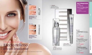Set Collagenesse
                                                                                                                                    Rostro
                                                                                                                                                                                                C. Intensivo
                                                                                                                                                                                                                                                                 a solo
                                                                                                                                                                                                7 ampollas para 14                                               $ 1,159.00
                                                                                                                                                                                                aplicaciones nocturnas                                           Rostro (30 ml), Ojos y Labios
                                                                                                                                                                                                para arrugas profundas.                                          (15 ml) e Intensivo Incluye 7
                                                                                                                                                                                                                                                                 ampollas (8.4 ml).
                                                                                                                                                        Antes
                                                                                                                                                                                                                                                                 Cód. 95033
                                                                                                                                                                                                                                                                 Valorizado en $ 1,960.00




                                                                                                                                                                                                                                                                                                     PIEL
                                                                                                                                                Después*
                                                                                                                                  Resultados a los 14 días
                                                                                                                                  con 5 panelistas.*
                                                                                                                                  Reducción de longitud
                                                                                                                                  de arruga.




                                                                                                                                   Ojos y labios




                                                                                                                                                        Antes

                                                                                                                                                                                                                                                               Rostro
                                                                                                                                                                                                                                                               A. Collagenesse XT Tratamiento
                                                                                                                                                                                                                                                               Facial Efecto Relleno de Arrugas en
                                                                                                                                                                                                                                                               Loción.
                                                                                                                                                Después*                                                                                                       30 ml e 1 fl. oz.
                                                                                                                                  Resultados a los 14 días                                                                                                     Cód. 08322




                                                                                                                                                                                                                                                                                                     Promoción Divine Argenté Plateado, P 99
                                                                                                                                  con 5 panelistas.*                                                                                                           $ 720.00 $ 499.00
                                                                                                                                  Reducción de longitud
                                                                                                                                  de arruga.                                                                                                                   Ojos y Labios
                                                                                                                                                                                                                                                               B. Collagenesse XT Tratamiento
                                                                                                                                                                                                                                                               para Contorno de Ojos y Labios
                                                                                                                                                                                                                                                               Efecto Relleno de Arrugas.
               Collagenesse S.O.S. Arrugas                                                                                                                                                                                                                     15 ml e .50 fl. oz.
                                                                                                                                                                                                                                                               Cód. 00951


               Efecto relleno
                                                                                                                                                                                                                                    B. Ojos y labios
                                                                                                                                                                                                                                    Úsala diariamente por la   $ 520.00 $ 349.00
                                                                                                                                                                                                                                    mañana y por la noche.
                                                                                                                                                                                                                                                               Intensivo
www.lbel.com




               en un instante
                                                                                                                                                                                                      A. Rostro                                                C. Collagenesse Intensivo
                                                                                                                                                                                                      Toda edad y todo tipo de                                 Tratamiento Facial Intensivo para
                                                                                                                                                                                                      piel. Úsala diariamente por                              Arrugas con Doble Efecto Relleno
                                                                                                                                                                                                      la mañana y por la noche.                                en Loción.
                                                                                                                                                                                                                                                               8.4 ml e .28 fl. oz.
 20
               *Estudio Científico de Fotografías Comparadas en Alta Resolución en los Laboratorios AMA de Nueva York, Estados Unidos, con Análisis Fotogramétrico de Imágenes. Se muestra el                                                                  Cód. 01167                                21
               mejor resultado obtenido en las voluntarias. Los resultados pueden variar de persona a persona.
                                                                                                                                                                                                                                                               $ 720.00 $ 499.00
 
