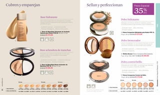 Cubren y emparejan                                                                                                                Sellan y perfeccionan                                                                  Precio Especial



                                                                                      Base hidratante
                                                                                                                                                                                                                                       35%               dcto



                                                                                      Fórmula enriquecida con vitaminas E y F ayuda a
                                                                                                                                                                                                              Polvo hidratante
                                                                                      elevar el nivel de hidratación de la piel para evitar la                                                                 Fórmula con Intense Moisture Capsules, activos
                                                                                      pérdida de agua.                                                                                                         acondicionadores que brindan mayor hidratación.




                                                                                                                                                                                                                                                                                  PIEL
                                                                                                                                                                   Medium 6
                                                                                      _Acabado natural. _Cobertura media.
                                                                                                                                                                                                              _Acabado mate. _Alta cobertura.
                                                                                      _Textura ultraligera. _Efecto refrescante.
                                                                                                                                                                                                              _Textura sedosa.
                                                                                      A. Base de Maquillaje Hidratante de Acabado
                                                                                                                                                                                                              C. Polvos Compactos Hidratantes para Rostro FPS 15.
                                                                                      Natural para Rostro FPS 25. 30 ml e 1 fl. oz.                      C
                                                                                                                                                                                        FPS
                                                                                                                                                                                                              10 g e .35 oz. $ 370.00 $ 275.00
                                                                                      $ 290.00 $ 215.00

                                                                                                           FPS
                                        A                                                                                                                                                                      Polvo bronceador
                                                                                                                                                                                                               Varias tonalidades en una misma charola que al
                                                                                                                                                                                                               mezclarse brindan un bronceado muy natural.

                                                                                                                                                                                                              _Acabado satinado. _Cobertura media.
                                                                                      Base aclaradora de manchas                                                                                              _Textura compacta.
                                                                                      Fórmula con extracto vegetal de Licorice que                                                                            D. Reflets Bronze Polvos Compactos Bronceadores.
                                                                                      ayuda a reducir la cantidad e intensidad                           D                                                    7 g e .24 oz. Cód. 03217 $ 360.00 $ 235.00
                                                                                      de las manchas.

                                                                                      _Acabado natural-mate. _Cobertura alta sin
                                                                                      efecto máscara. _Textura compacta.                                                                                      Polvo control brillo




                                                                                                                                                                                                                                                                                  Promoción Divine Argenté Plateado, P 99
                                                                                      B. Base de Maquillaje Efecto Aclarador de                                                                                Fórmula con Velvet Effect, tecnología que absorbe
                                                                                      Manchas FPS 18. 30 ml e 1 fl. oz.
                                                                                                                                                                                                               el exceso de grasa y controla el brillo.
                                                                                      $ 340.00 $ 225.00
                                                                                                                                                                                                              _Acabado natural-mate. _Alta cobertura.
                                                                                                          FPS                                                                                                 _Textura compacta.
                                    B                                                                                                                              Medium 5
                                                                                                                                                                                                              E. Polvos Compactos Control de Brillo.
                                                                                                                                                                                                              10 g e .35 oz. $ 270.00 $ 175.00
www.lbel.com




                                                                                                                                                     E                                                       Piel clara            Piel media                       Piel oscura

                                            Piel clara                                  Piel media                       Piel oscura




                                                                                                                                                                                   C. Polvos Hidratantes
                                              Claire 1   Claire 2   Claire 3  Claire 4  Medium 5   Medium 6   Medium 7   Obscure 8  Obscure 9                                                                Claire 1-2-3 Claire 4  Medium 5   Medium 6   Medium 7 Obscure 8-9
               A. Base Hidratante                                                                                                                                                                            Cód. 11145 Cód. 11146 Cód. 11147 Cód. 11148 Cód. 11149 Cód. 11150
                                            Cód. 01408 Cód. 01409 Cód. 01424 Cód.01448 Cód. 01450 Cód. 01451 Cód. 01482 Cód. 01490 Cód. 01495
 40                                                                                                                                              Encuentra el significado de los                                                                                                      41
               B. Base contra Manchas                                                                                                                                              E. Polvo control brillo
                                            Cód. 00024 Cód. 00057 Cód. 00133 Cód.00142 Cód. 00148 Cód. 00418 Cód. 00469 Cód. 00901 Cód. 00902    íconos en la pág. de índice.                                Cód. 00164 Cód. 00187 Cód. 00188 Cód. 00450 Cód. 00870 Cód. 01171
 