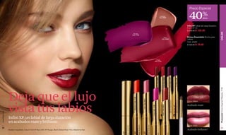 Precio Especial

                                                                                                                                                                                                           Amandier
                                                                                                                                                                                                          Cód. 05209
                                                                                                                                                                                                                                                                               40%             dcto

                                                                                                                                                                                                                                                                             Infini XP Labial de Larga Duración.
                                                                                                                                                                                                                                                                             2 g e .07 oz.
                                                                                                                                                                                                                                                                             $ 210.00 $ 125.00




                                                                                                                                                                                                                                                                                                                   COLOR
                                                                                                                  Pourpre
                                                                                                                 Cód. 11126

                                                                                                                                                                                                               Brave                                                         Brosse Essentielle Brocha para
                                                                                                                                                                                                             Cód. 05208                                                      Labios.
                                                                                                                                                                                                                                                                             Cód. 24264
                                                                                                                                                                                                                                                                             $ 120.00 $ 79.00




                                                                                                                                                                                      Rouge
                                                                                                                                                                                    Cód. 11131




                                                                                                                                                                                                                     Fraise Cód. 05206
                                                                                                                                                                                       Malve Cód. 05207




                                                                                                                                                                                                                                         Prune Cód. 11127



                                                                                                                                                                                                                                                            Vin Cód. 11129




                                                                                                                                                                                                                                                                                                                   Promoción Divine Argenté Plateado, P 99
               Deja que el lujo

                                                                                                                   Mandarine* Cód. 11130




                                                                                                                                           Aster* Cód. 05212
                                                                                                                                                                                                                                                                              Tono: Malve.




               vista tus labios                                                                                                                                                                                                                                              Acabado mate




                                                                                                                                                                                                              Acajou* Cód. 05213
                                                                                                                                                               Fucsia* Cód. 11128
www.lbel.com




               Infini XP, un labial de larga duración
               en acabados mate y brillante.
                                                                                                                                                                                                                                                                              Tono: Aster.
 52                                                                                                                                                                                                                                                                                                                    53
               Modelo maquillada: Crayon Kohl XP Noir, Infini XP Rouge, Blush Delicat Rose Thé y Máximma Noir.                                                                                                                                                               Acabado brillante*
 