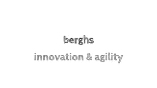 berghs
innovation & agility
 
