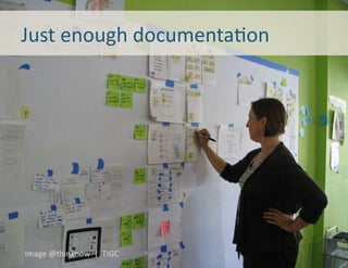 Just	
  enough	
  documenta8on	
  




Image	
  @thinknow	
  	
  |	
  	
  TIGC	
     31	
  
 