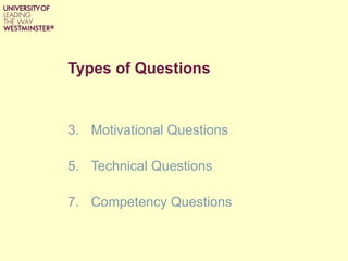 Types of Questions


3. Motivational Questions

5. Technical Questions

7. Competency Questions
 