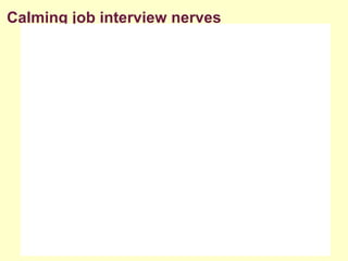 Calming job interview nerves
 