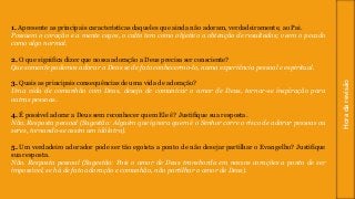 Horadarevisão
1. Apresente as principais características daqueles que ainda não adoram, verdadeiramente, ao Pai.
Possuem o coração e a mente cegos, o culto tem como objetivo a obtenção de resultados; veem o pecado
como algo normal.
2. O que significa dizer que nossa adoração a Deus precisa ser consciente?
Que somente podemos adorar a Deus se de fato conhecermo-lo, numa experiência pessoal e espiritual.
3. Quais as principais consequências de uma vida de adoração?
Uma vida de comunhão com Deus, desejo de comunicar o amor de Deus, tornar-se inspiração para
outras pessoas.
4. É possível adorar a Deus sem reconhecer quem Ele ê? Justifique sua resposta.
Não. Resposta pessoal (Sugestão: Alguém que ignora quem é o Senhor corre o risco de adorar pessoas ou
seres, tornando-se assim um idólatra).
5. Um verdadeiro adorador pode ser tão egoísta a ponto de não desejar partilhar o Evangelho? Justifique
sua resposta.
Não. Resposta pessoal (Sugestão: Pois o amor de Deus transborda em nossos corações a ponto de ser
impossível, se há de fato adoração e comunhão, não partilhar o amor de Deus).
 