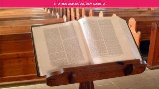 II - O PROBLEMA DO CULTO EM CORINTO
 