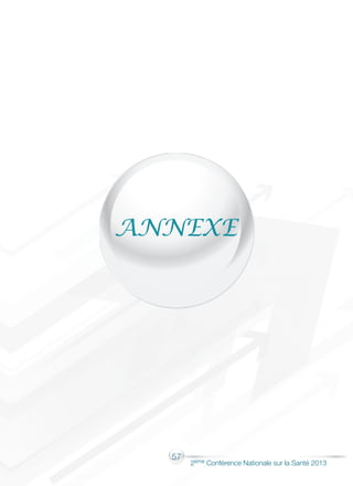 57
2éme Conférence Nationale sur la Santé 2013
ANNEXE
 