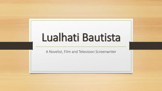 Lualhati Bautista 
A Novelist, Film and Television Screenwriter 
 