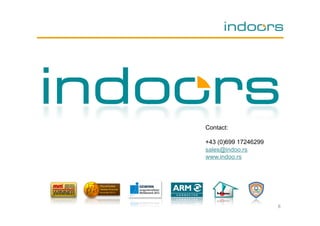 Contact:
+43 (0)699 17246299
sales@indoo.rs
www.indoo.rs

8

 