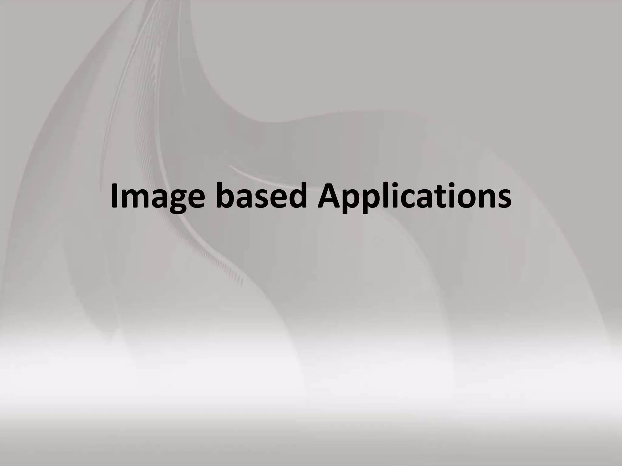 Image based Applications
 