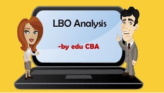 LBO Analysis
-by edu CBA

 