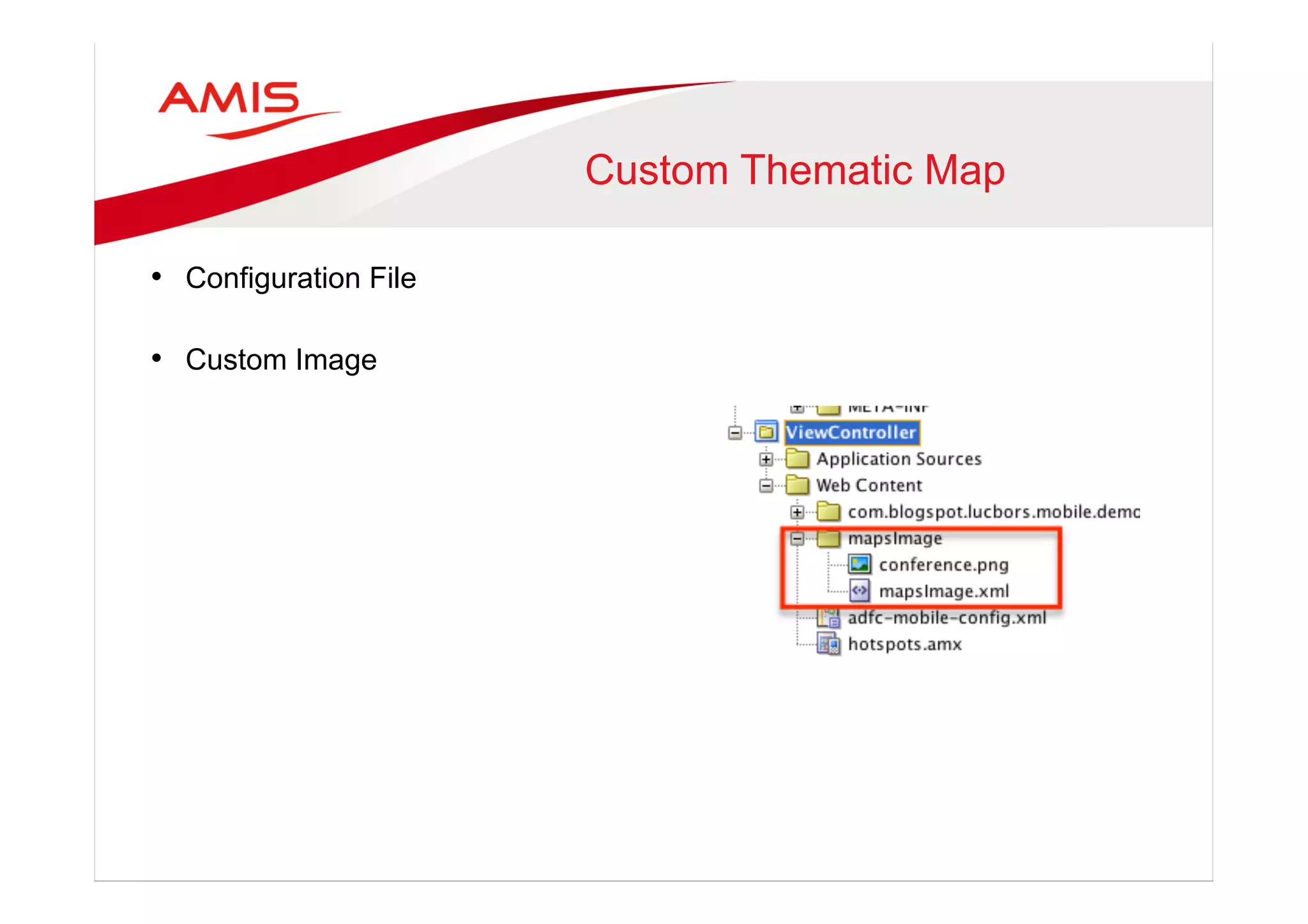Custom Thematic Map
•  Configuration File
•  Custom Image
 