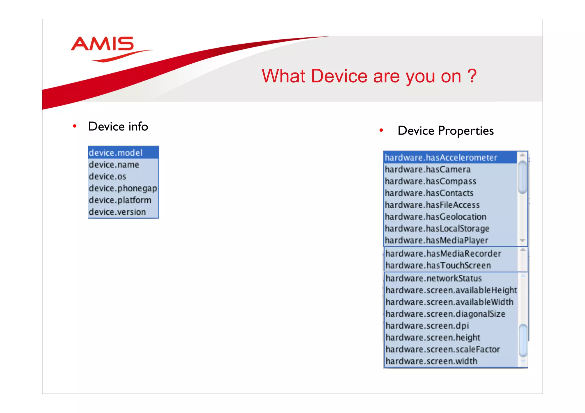 What Device are you on ?
•  Device info	

	

•  Device Properties	

	

 