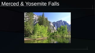 Merced & Yosemite Falls
 