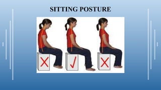 SITTING POSTURE
 