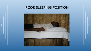 POOR SLEEPING POSITION
 