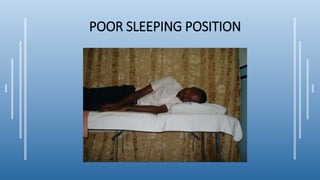 POOR SLEEPING POSITION
 