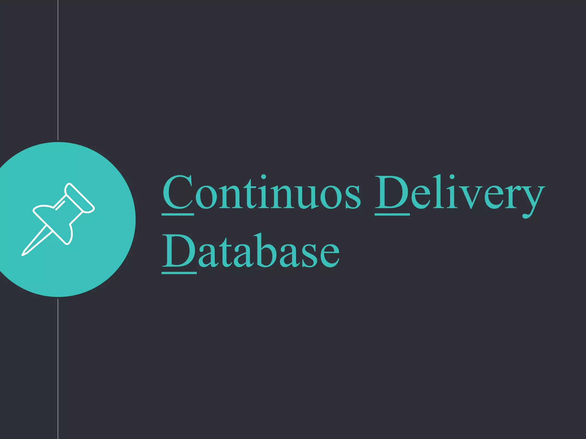 Continuos Delivery
Database
 