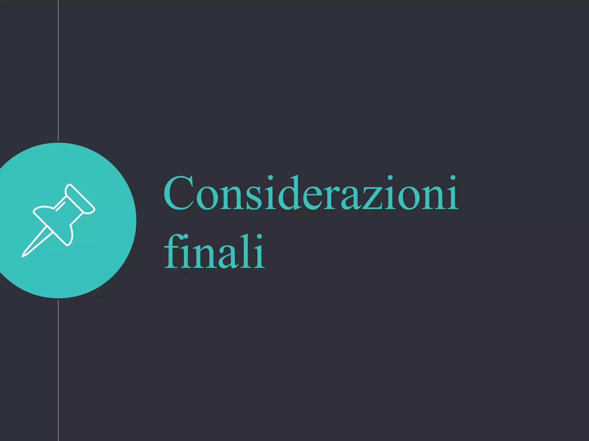Considerazioni
finali
 