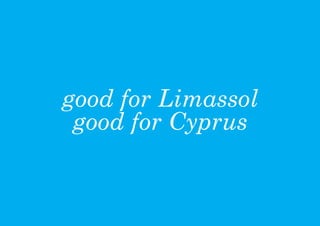 good for Limassol
 good for Cyprus
 