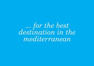 ... for the best
destination in the
 mediterranean
 