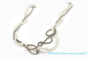Limassol is like a string of pearls
 