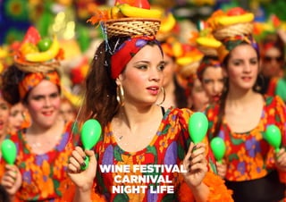 WINE FESTIVAL
  CARNIVAL
 NIGHT LIFE
 
