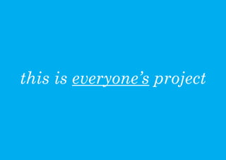 this is everyones project
 