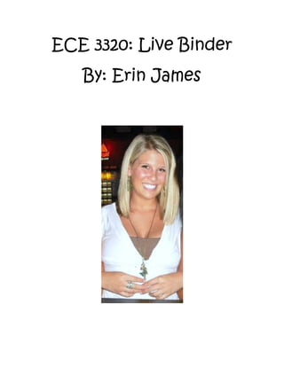 ECE 3320: Live Binder
   By: Erin James
 