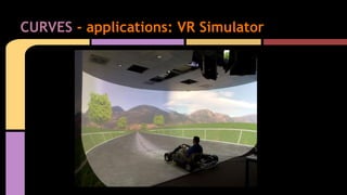 CURVES - applications: VR Simulator
 